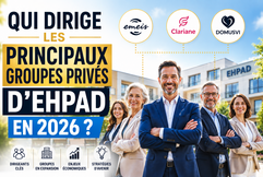 Qui dirige les principaux groupes d'EHPAD privés en 2026 ?